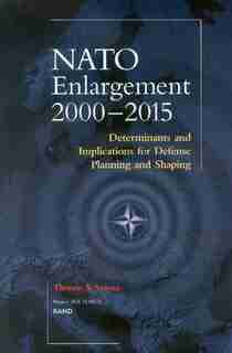 NATO's Further Enlargement: Determinants and Implications for Defense Planning and Shaping de Thomas S. Szayna