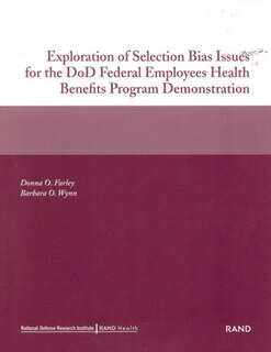 Exploration of Selection Bias Issues for the DoD Federal Employees Benefits Program Demonstration (2002)