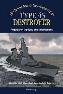 Front cover_The Royals Navy's New Generation Type 45 Destroyer Acquisition Options and Implications