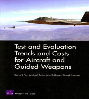 Couverture_Test and Evaluation Trends and Costs for Aircraft and Guided Weapons