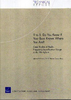 9 to 5: Do You Know if Your Boss Knows Where you are? Case STudies of Radio Frequency Indetification Usage in the Workplace