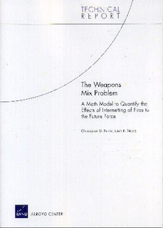 The Weapons Mix Problems: A Math Model to Quantify the Effects of Internetting of Fires to the Objective Future Force