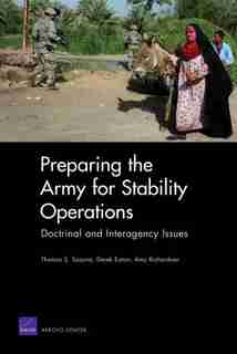 Preparing The Army For Stability Operations: Doctrinal And Interagency Issues de Thomas S. Szayna