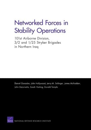 Networked Forces In Stability Operations 101st Airborne Division, 3/2 And 1/25 Stryker Brigades In Northern Iraq