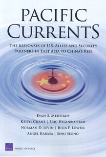 Pacific Currents: The Responses of U.S. Allies and Security Partners in East Asia to China1s Rise