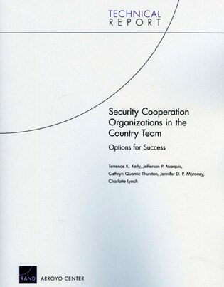 Security Cooperation Organizations in the Country Team: Options for Success de Terrence M. Kelly