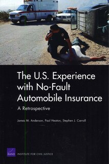 The U.S. Experience with No-Fault Automobile Insurance: A Retrospective