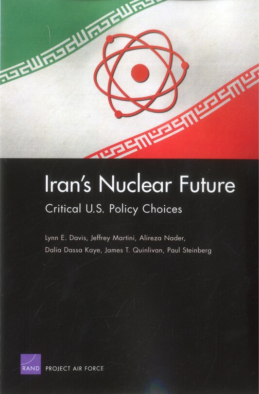 Iran's Nuclear Future: Critical U.S. Policy Choices