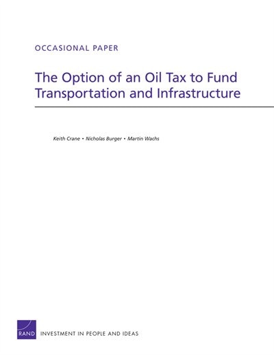 Front cover_The Option of an Oil Tax to Fund Transportation and Infrastructure