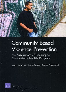 Community-Based Violence Prevention: An Assessment of Pittsburgh1s One Vision One Life Program