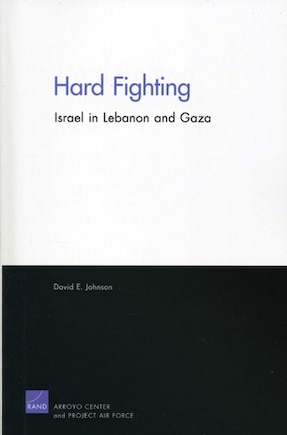 Hard Fighting: Israel in Lebanon and Gaza