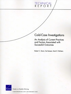 Cold Case Investigations: An Analysis of Current Practices and Factors Associated with Successful Outcomes