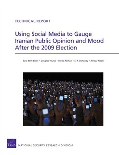Front cover_Using Social Media to Gauge Iranian Public Opinion and Mood After the 2009 Election