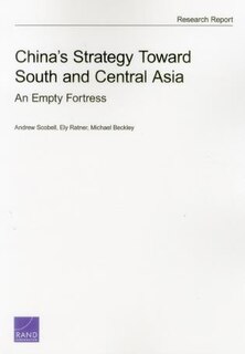 China's Strategy Toward South And Central Asia: An Empty Fortress