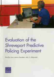 Evaluation Of The Shreveport Predictive Policing Experiment by Priscillia Hunt
