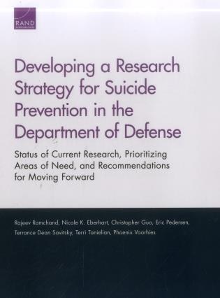 Developing A Research Strategy For Suicide Prevention In The Department Of Defense: Status Of Current Research, Prioritizing Areas Of Need, And Recommendations For Moving Forward