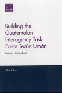 Front cover_Building The Guatemalan Interagency Task Force Tecún Umán