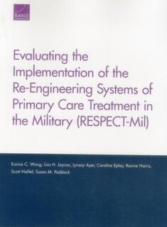 Couverture_Evaluating The Implementation Of The Re-engineering Systems Of Primary Care Treatment In The Military (respect-mil)