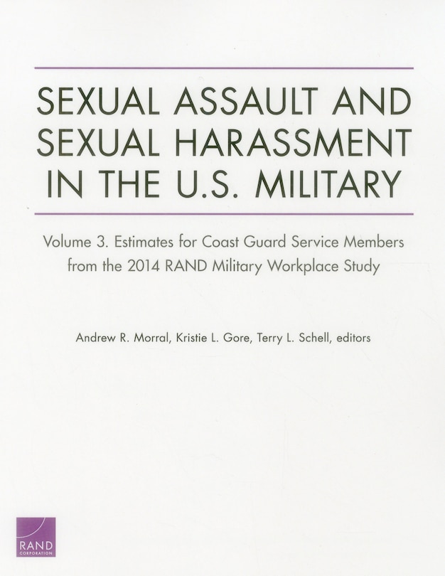 Sexual Assault And Sexual Harassment In The U.s. Military: Volume 3. Estimates For Coast Guard Service Members From The 2014 Rand Military Workplace Study