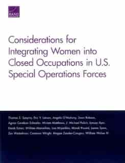 Considerations For Integrating Women Into Closed Occupations In U.s. Special Operations Forces de Thomas S. Szayna
