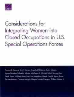 Considerations For Integrating Women Into Closed Occupations In U.s. Special Operations Forces de Thomas S. Szayna