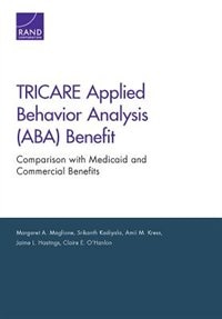 Tricare Applied Behavior Analysis (aba) Benefit: Comparison With Medicaid And Commercial Benefits