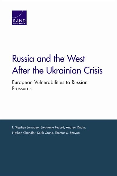 Russia & the West After the Ukrainian Crisis: European Vulnerabilities to Russian Pressures