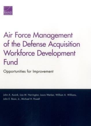 Air Force Management Of The Defense Acquisition Workforce Development Fund: Opportunities For Improvement