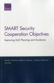 Smart Security Cooperation Objectives: Improving Dod Planning And Guidance