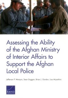Front cover_Assessing The Ability Of The Afghan Ministry Of Interior Affairs To Support The Afghan Local Police