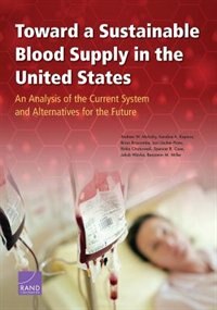Toward A Sustainable Blood Supply In The United States: An Analysis Of The Current System And Alternatives For The Future