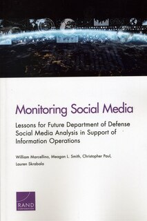 Monitoring Social Media: Lessons For Future Department Of Defense Social Media Analysis In Support Of Information Operations