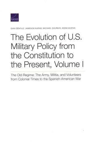 Front cover_The Evolution of U.S. Military Policy from the Constitution to the Present