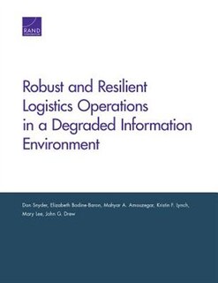 Robust And Resilient Logistics Operations In A Degraded Information Environment