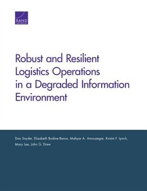 Robust And Resilient Logistics Operations In A Degraded Information Environment