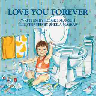 Love You Forever by Robert N. Munsch