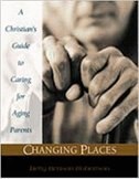 CHANGING PLACES: A Christian's Guide to Caring for Aging Parents