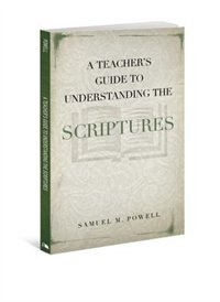 A TEACHER'S GUIDE TO UNDERSTANDING THE SCRIPTURES