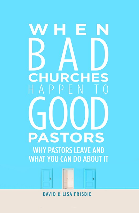 Front cover_WHEN BAD CHURCHES HAPPEN TO GOOD PASTORS