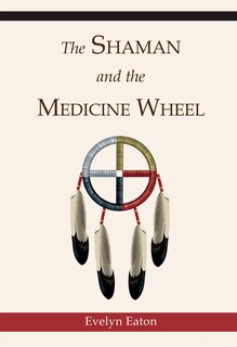 Couverture_The Shaman and the Medicine Wheel