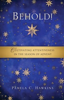 Front cover_Behold! Cultivating Attentiveness in the Season of Advent