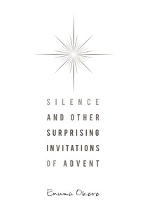 Couverture_Silence and Other Surprising Invitations of Advent