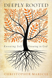 Deeply Rooted: Knowing Self, Growing in God