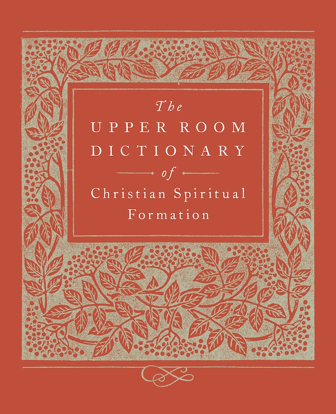 Front cover_The Upper Room Dictionary Of Christian Spiritual Formation