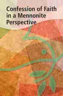 Confession Of Faith In A Mennonite Perspective by Herald Press Editors
