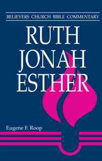 Ruth, Jonah, Esther by Eugene F Roop, Eugene F