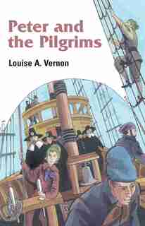 Peter And The Pilgrims by Louise Vernon, Louise
