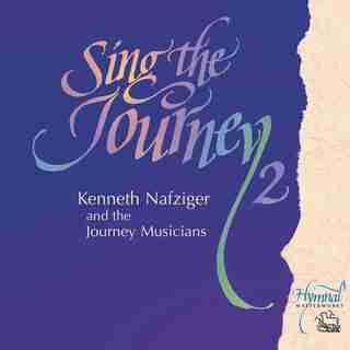 Sing the Journey 2 CD by Kenneth Nafziger
