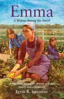 Emma: A Widow Among the Amish by Ervin Stutzman