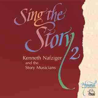Sing The Story 2 CD by Kenneth Nafziger